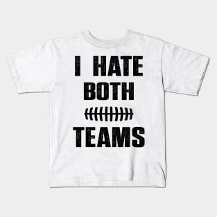 I Hate Both Teams funny saying for baseball lover Kids T-Shirt